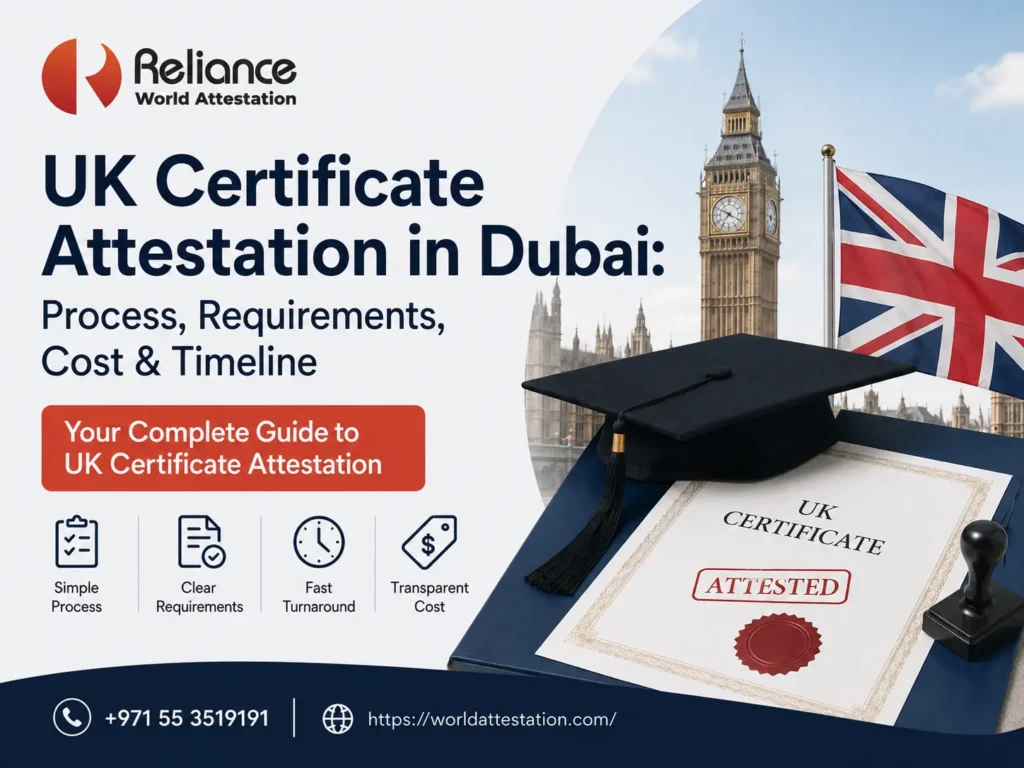 UK Certificate Attestation in Dubai: Process, Requirements, Cost & Timeline